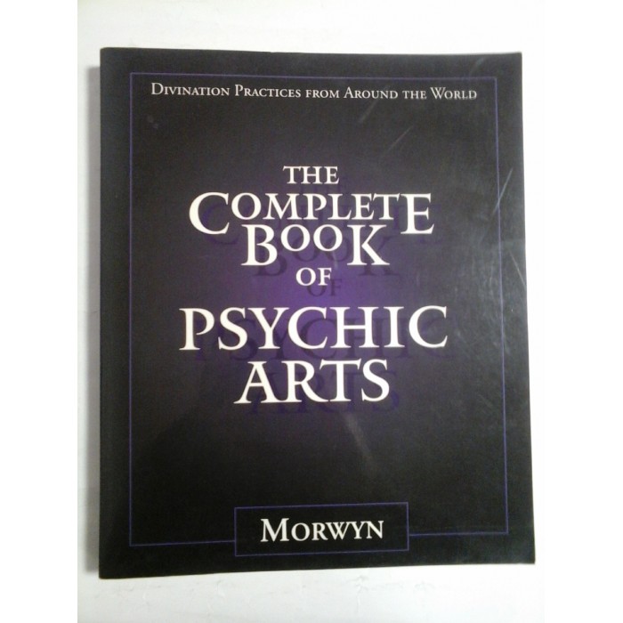 THE COMPLETE BOOK OF PSYCHIC ARTS - MORWYN